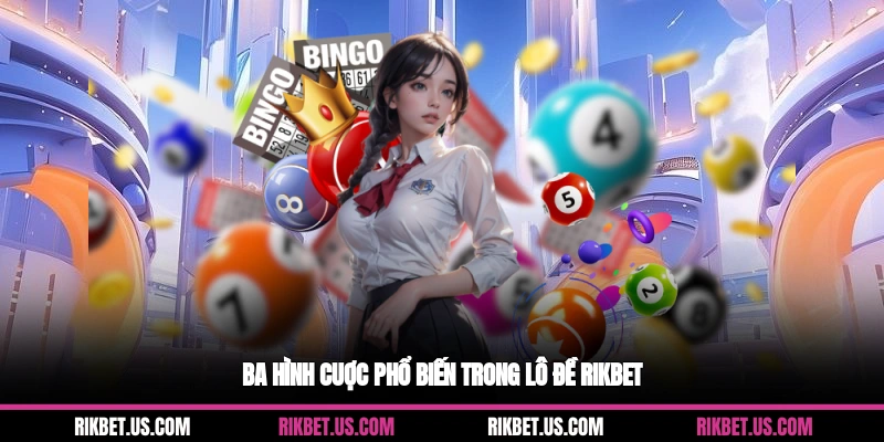 Ba hình cuợc phổ biến trong lô đề Rikbet