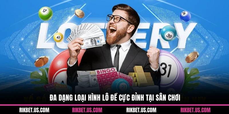 Đa dạng loại hình lô đề cực đỉnh tại sân chơi