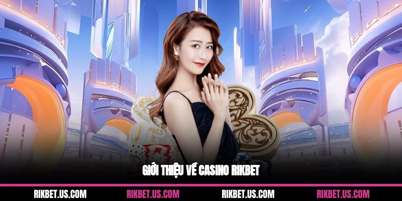 Giới thiệu về casino Rikbet