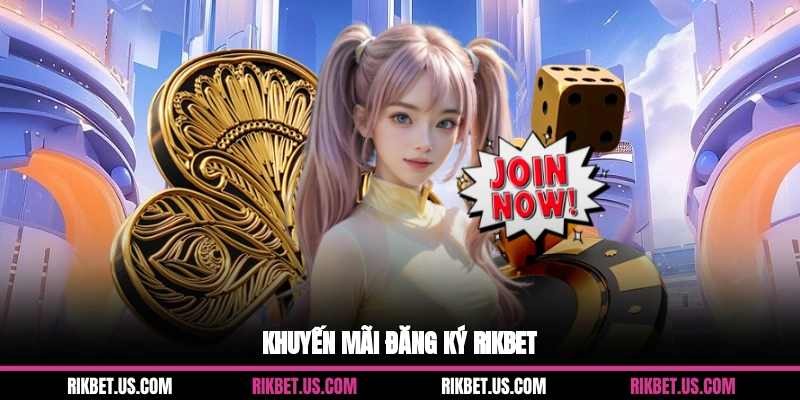Khuyến mãi đăng ký Rikbet