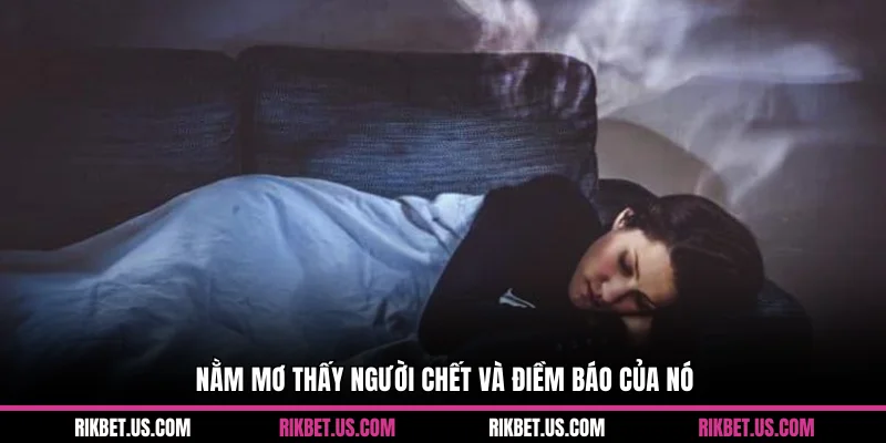 Nằm mơ thấy người chết và điềm báo của nó