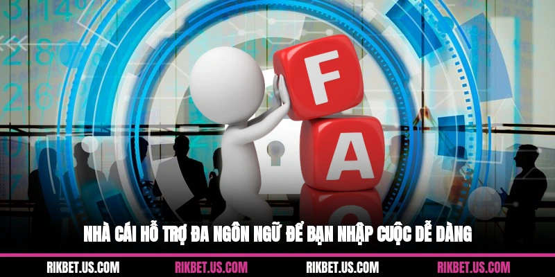 Nhà cái hỗ trợ đa ngôn ngữ để bạn nhập cuộc dễ dàng