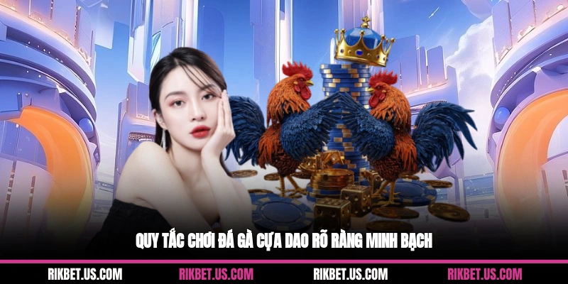 Quy tắc chơi đá gà cựa dao rõ ràng minh bạch