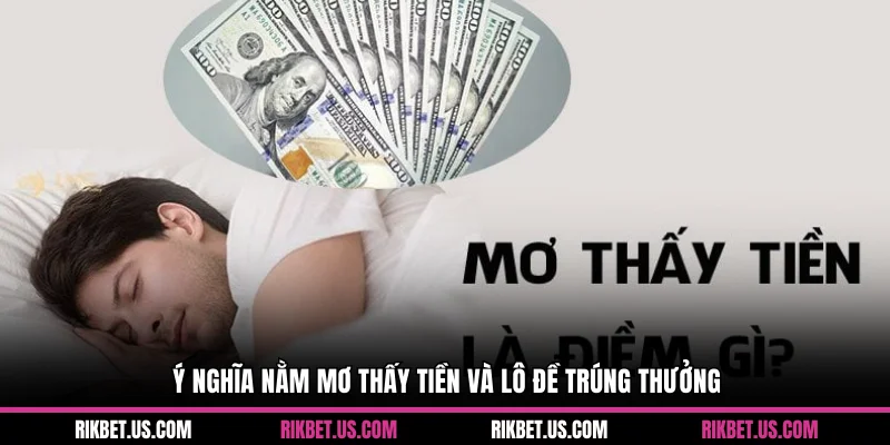Ý nghĩa nằm mơ thấy tiền và lô đề trúng thưởng